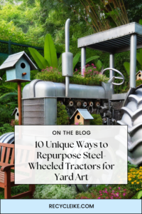 Steel-Wheeled Tractor Yard Art Ideas That Stand Out