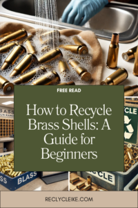 How to Recycle Brass Shells