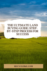 The Ultimate Guide to Buying Land